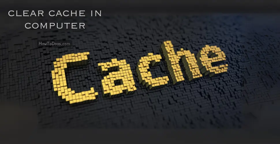 How to Clear Cache in Computer – A Complete Guide