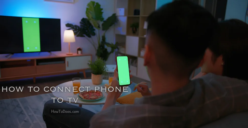 How to Connect Your Phone to Your TV: A Complete Guide