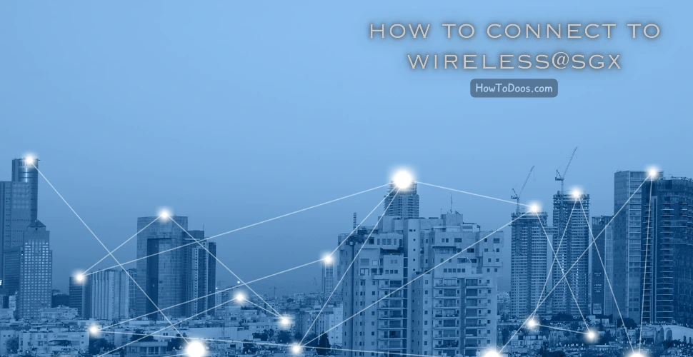 How to Connect to Wireless@SGX – A Step-by-Step Guide