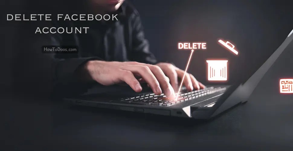 How to Delete Your Facebook Account – A Step-by-Step Guide