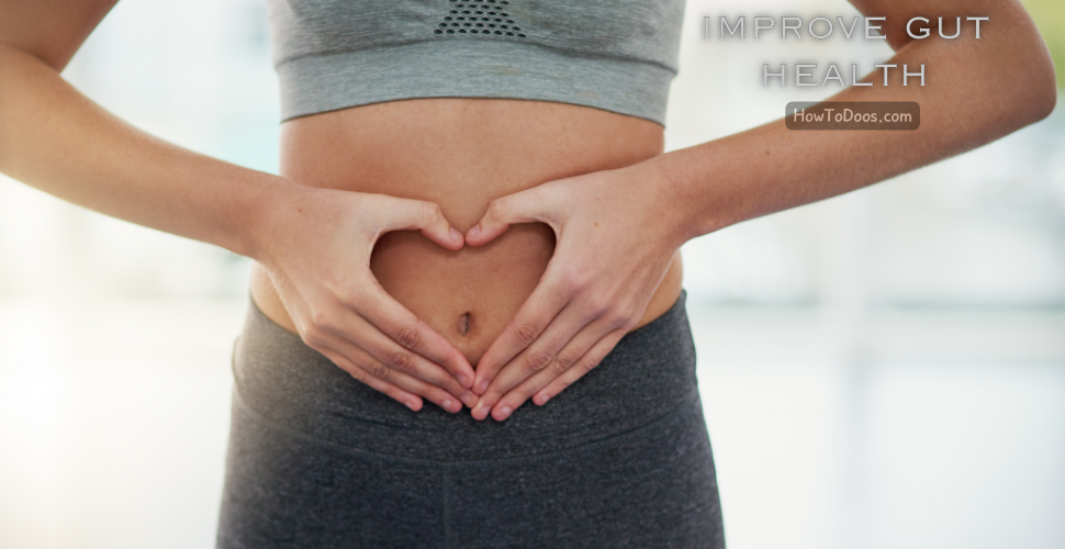 How to Improve Gut Health – Effective Strategies for a Healthier Gut