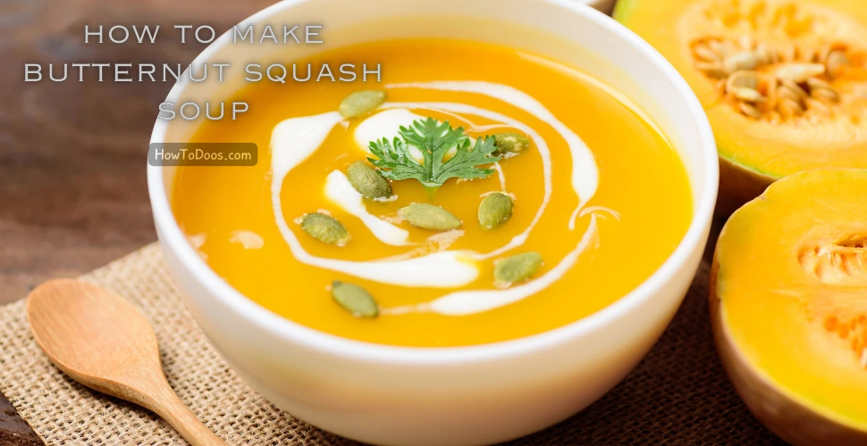 How to Make Butternut Squash Soup – A Step-by-Step Guide