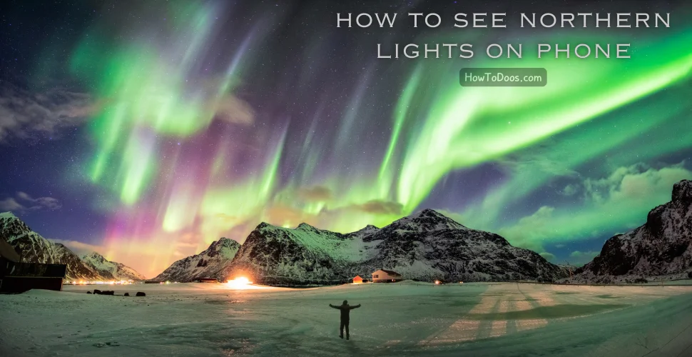 How to See Northern Lights on Phone